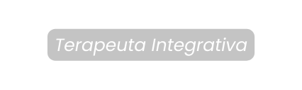 Terapeuta Integrativa